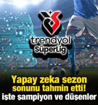 Yapay zeka S&uuml;per Lig'de sezon sonu oluşacak puan durumunu tahmin etti! İşte şampiyon