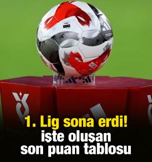 1. Lig sona erdi! İşte oluşan son puan tablosu