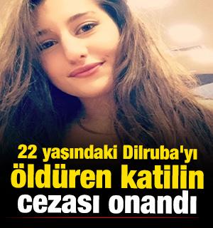 22 yaşındaki Dilruba'yı &ouml;ld&uuml;ren katilin cezası onandı 