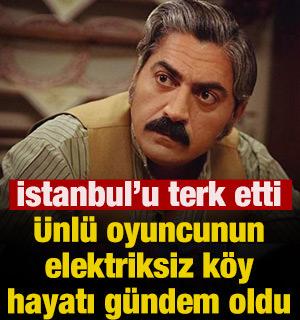 &Uuml;nl&uuml; oyuncunun elektriksiz k&ouml;y hayatı g&uuml;ndem oldu