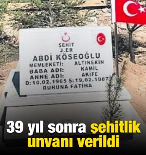 39 yıl sonra şehitlik unvanı verildi