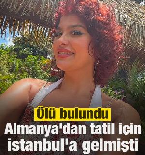 Almanya'dan tatil i&ccedil;in İstanbul'a gelmişti, &ouml;l&uuml; bulundu!