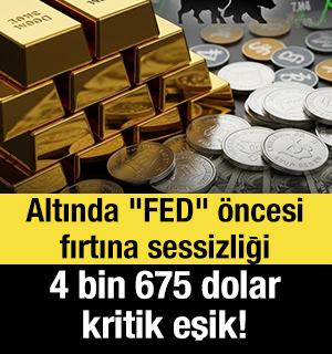 Altında "FED" &ouml;ncesi fırtına sessizliği: 4 bin 675 dolar kritik eşik!