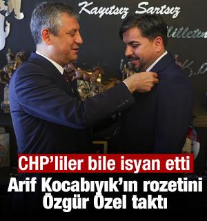 Arif Kocabıyık CHP'ye transfer oldu! Rozetini &Ouml;zg&uuml;r &Ouml;zel taktı! Partililer isyan etti