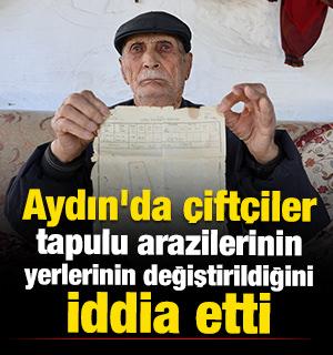 Aydın'da &ccedil;ift&ccedil;iler tapularının yerlerinin değiştirildiğini iddia etti 