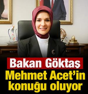 Bakan G&ouml;ktaş, Kanal 7'de Mehmet Acet'in konuğu oluyor