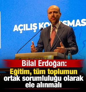 Bilal Erdoğan: Eğitim, t&uuml;m toplumun ortak sorumluluğu olarak ele alınmalı