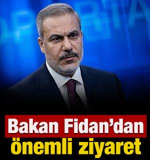 Dışişleri Bakanı Fidan'dan &ouml;nemli ziyaret