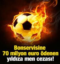 Bonservisine 70 milyon euro &ouml;denen futbolcuya 4 yıl men cezası!