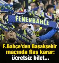 Fenerbah&ccedil;e'den Başakşehir ma&ccedil;ında flaş karar: &Uuml;cretsiz bilet...