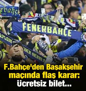 Fenerbah&ccedil;e'den Başakşehir ma&ccedil;ında flaş karar: &Uuml;cretsiz bilet...
