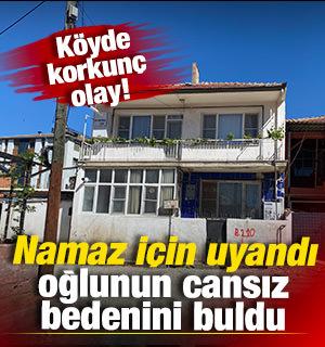 Namaz i&ccedil;in uyandı, oğlunun cansız bedenini buldu