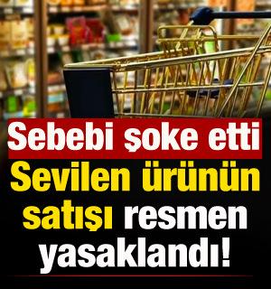 Sevilen &uuml;r&uuml;n&uuml;n satışı yasaklandı! Sebebi herkesi şoke etti