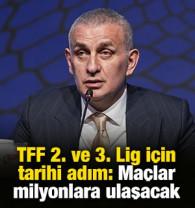 TFF 2. ve 3. Lig i&ccedil;in tarihi adım: Ma&ccedil;lar milyonlara ulaşacak