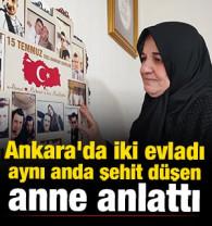 Ankara'da iki evladı aynı anda şehit d&uuml;şen anne anlattı 