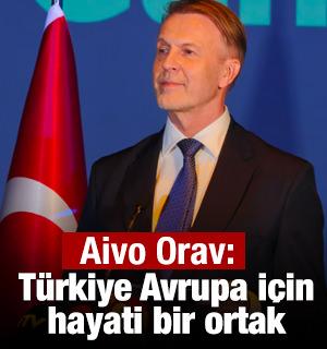 Aivo Orav: T&uuml;rkiye Avrupa i&ccedil;in hayati bir ortak