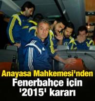 Anayasa Mahkemesi'nden Fenerbah&ccedil;e i&ccedil;in '2015' kararı