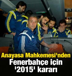 Anayasa Mahkemesi'nden Fenerbah&ccedil;e i&ccedil;in '2015' kararı