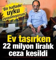 Ankara'da akılalmaz hadise: Ev taşırken 22 milyon liralık ceza kesildi 
