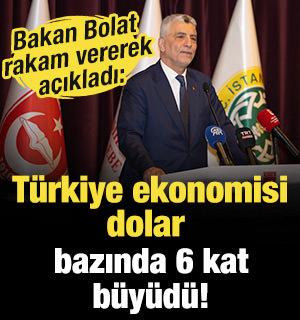 Bakan Bolat rakam vererek a&ccedil;ıkladı: T&uuml;rkiye ekonomisi dolar bazında 6 kat b&uuml;y&uuml;d&uuml;!