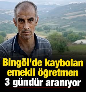 Bing&ouml;l'de kaybolan emekli &ouml;ğretmen 3 g&uuml;nd&uuml;r aranıyor 
