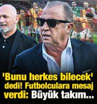 Terim'den G.Saraylı futbolculara şampiyonluk mesajı: Herkes bilecek