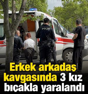 Erkek arkadaş kavgasında 3 kız bı&ccedil;akla yaralandı