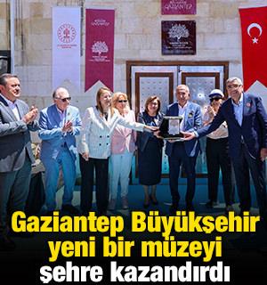 Gaziantep B&uuml;y&uuml;kşehir yeni bir m&uuml;zeyi şehre kazandırdı