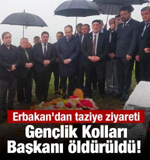 Gen&ccedil;lik Kolları Başkanı &ouml;ld&uuml;r&uuml;ld&uuml;! Fatih Erbakan'dan taziye ziyareti