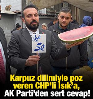 Karpuz dilimiyle poz veren CHP&rsquo;li Işık&rsquo;a, AK Parti&rsquo;den sert cevap!