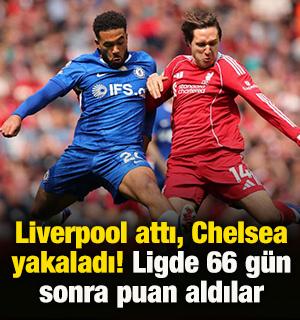 Liverpool attı, Chelsea yakaladı! Ligde 66 g&uuml;n sonra puan aldılar