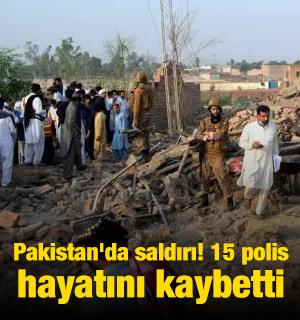 Pakistan'da saldırı! 15 polis hayatını kaybetti