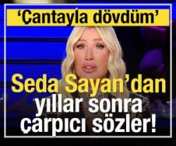 Seda Sayan Erol K&ouml;se'ye vurduğu o anları anlattı!