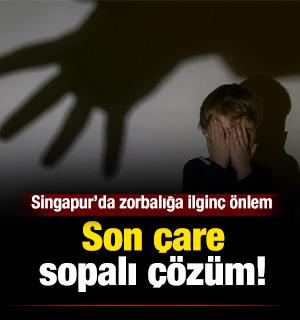 Singapur&rsquo;da zorbalığa ilgin&ccedil; &ouml;nlem: 'Son &ccedil;are sopalı &ccedil;&ouml;z&uuml;m!'