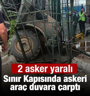 Sınır Kapısında askeri ara&ccedil; duvara &ccedil;arptı; 2 asker yaralı