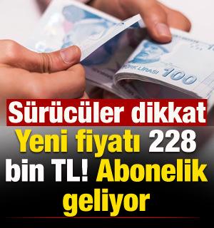 S&uuml;r&uuml;c&uuml;ler dikkat: Yeni fiyatı 228 bin TL! Abonelik geliyor