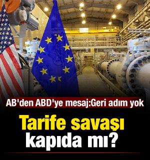 Tarife savaşı kapıda mı? AB'den ABD'ye net mesaj: Geri adım yok