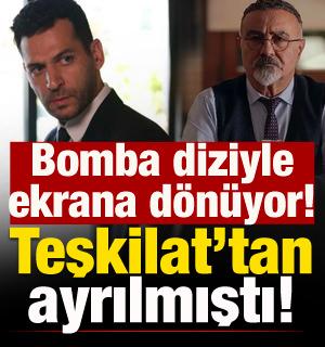 Teşkilat'tan ayrılmıştı! Bomba diziyle ekrana d&ouml;n&uuml;yor