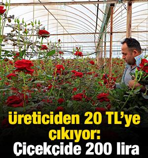 &Uuml;reticiden 20 TL'ye &ccedil;ıkıyor: &Ccedil;i&ccedil;ek&ccedil;ide 200 lira