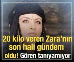 Zara'yı g&ouml;renler tanıyamıyor