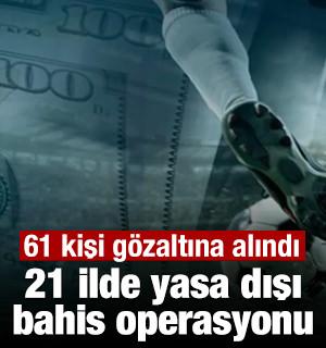 21 ilde yasa dışı bahis ve su&ccedil; &ouml;rg&uuml;t&uuml; operasyonu; 61 g&ouml;zaltı