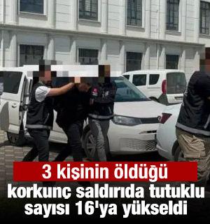 3 kişinin &ouml;ld&uuml;ğ&uuml; korkun&ccedil; saldırıda tutuklu sayısı 16'ya y&uuml;kseldi
