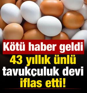 43 yıllık tavuk&ccedil;uluk devinden k&ouml;t&uuml; haber: İflas etti!