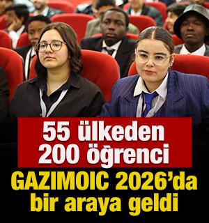 55 &uuml;lkeden 200 &ouml;ğrenci GAZIMOIC 2026&rsquo;da bir araya geldi