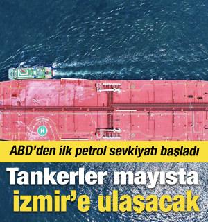 ABD'den T&uuml;rkiye&rsquo;ye ilk petrol sevkiyatı başladı: Dev tankerler Mayıs'ta İzmir'de
