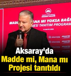 Aksaray'da "Madde mi, Mana mı" Projesi tanıtıldı 