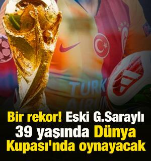 Bir rekor! Eski G.Saraylı 39 yaşında D&uuml;nya Kupası'nda oynayacak