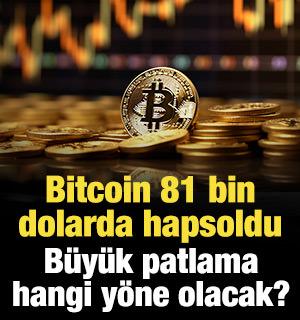 Bitcoin 81 bin dolarda hapsoldu: B&uuml;y&uuml;k patlama hangi y&ouml;ne olacak?