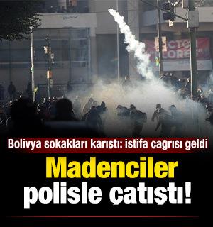 Bolivya sokakları karıştı! Madenciler polisle &ccedil;atıştı, istifa &ccedil;ağrısı geldi