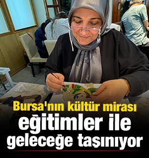 Bursa'nın k&uuml;lt&uuml;r mirası verilen eğitimler ile geleceğe taşınıyor